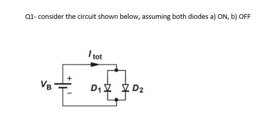 Solved Q1 Consider The Circuit Shown Below Assuming Both