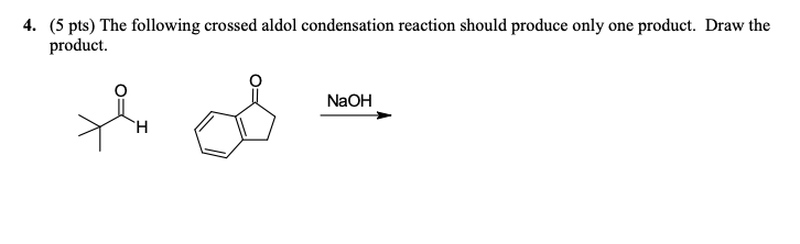 Solved 4. (5 pts) The following crossed aldol condensation | Chegg.com