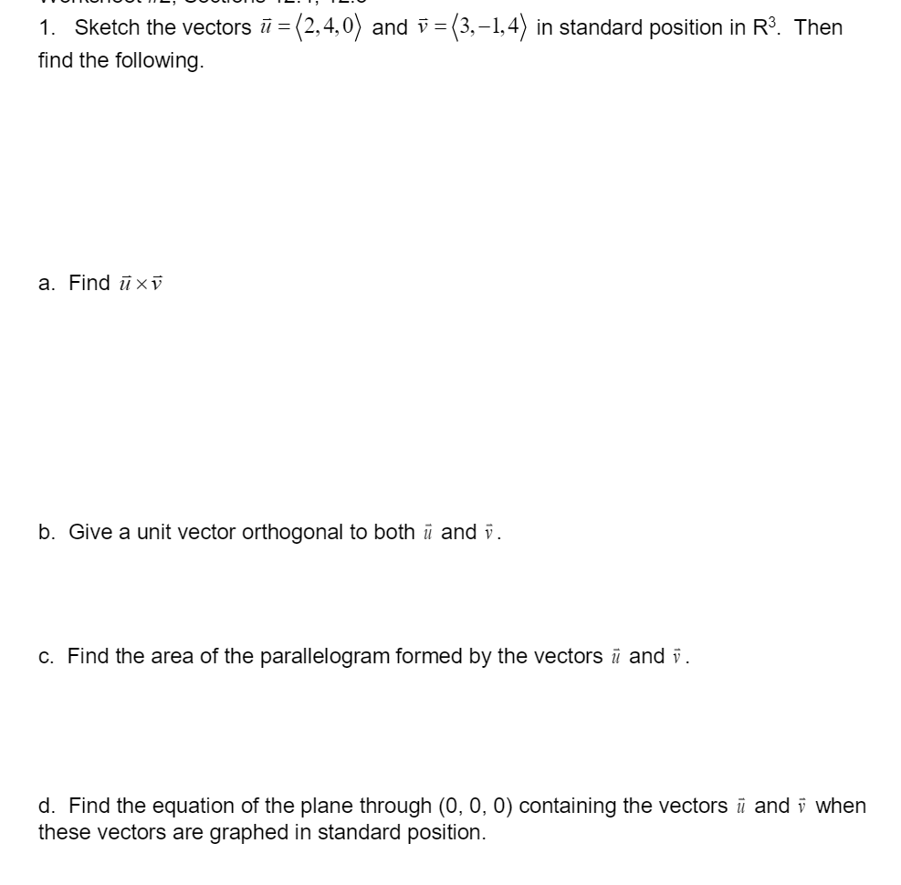 Solved 1. Sketch the vectors ū=(2,4,0) and 7 =(3,-1,4) in | Chegg.com