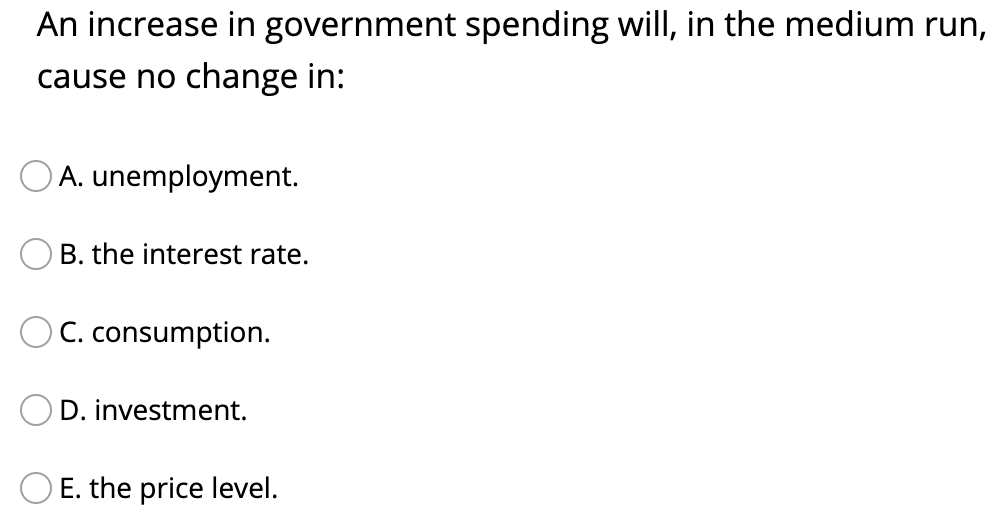 solved: multiple choice question an increase or... Solved An increase in government spending will, in the | Chegg.com