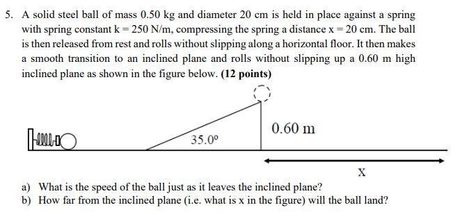 Solved X 5. A solid steel ball of mass 0.50 kg and diameter | Chegg.com
