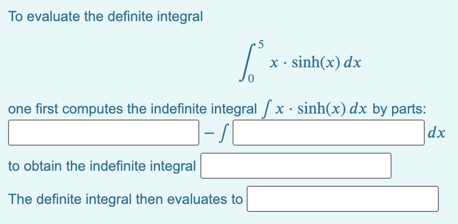 Solved To evaluate the definite integral 5 x · sinh(x) dx | Chegg.com