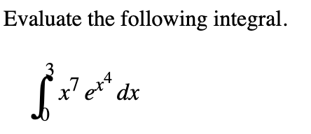 Solved Evaluate the following integral. x7 etx dx | Chegg.com