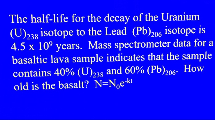 Solved The half life for the decay of Uranium 238 isotope to | Chegg.com