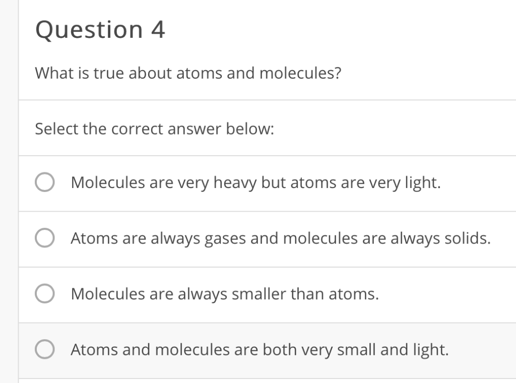 Solved Question 4 What is true about atoms and molecules?