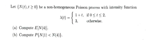 Solved Let {N(t),t> 0} be a non-homogeneous Poisson process | Chegg.com