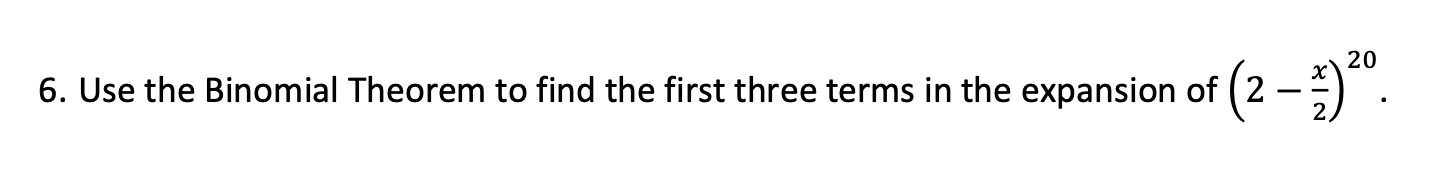 Solved 6. Use the Binomial Theorem to find the first three | Chegg.com