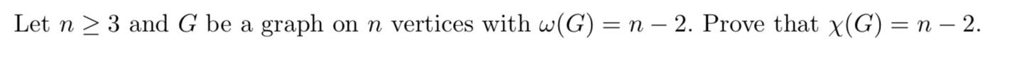 Solved Let n > 3 and G be a graph on n vertices with w(G) = | Chegg.com