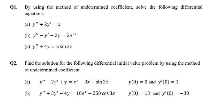 Solved Q1. By using the method of undetermined coefficient, | Chegg.com