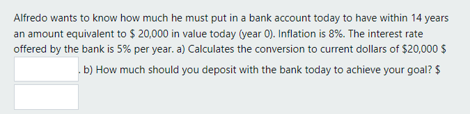 Solved Alfredo Wants To Know How Much He Must Put In A Bank | Chegg.com