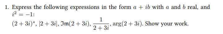 Solved 1. Express The Following Expressions In The Form A+ib | Chegg.com