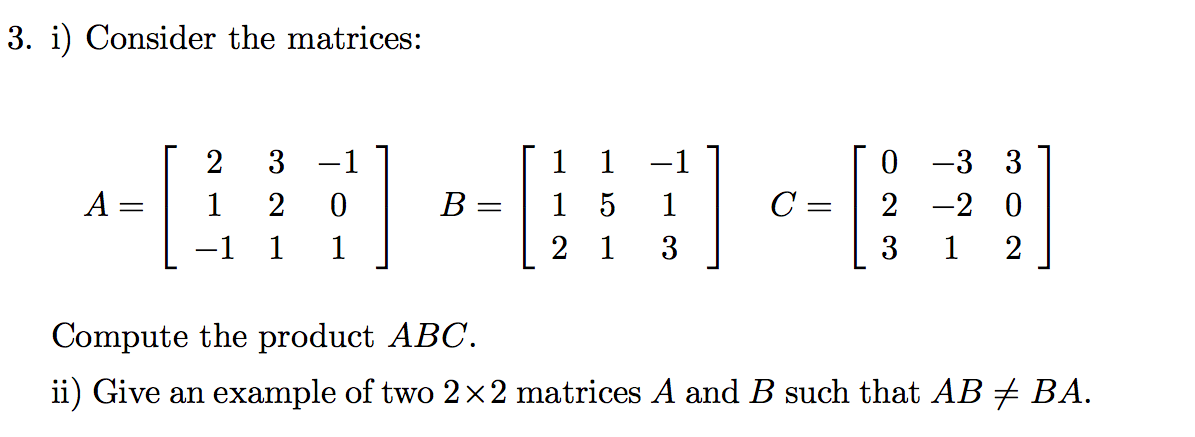 Solved 3. i) Consider the matrices: 1 1 2 1 3 2 A= B= C= 0 1 | Chegg.com