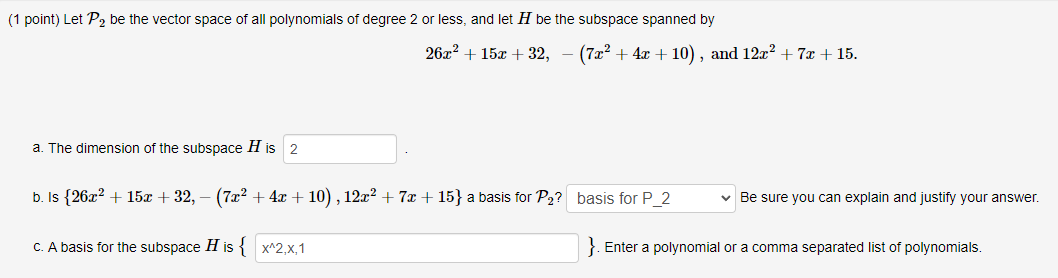 (1 point) Let \( \mathcal{P}_{2} \) be the vector space of all polynomials of degree 2 or less, and let \( H \) be the subspa