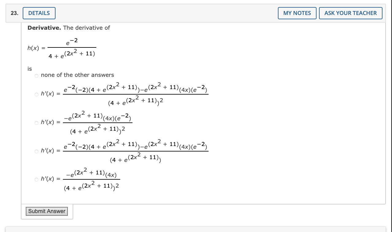 Solved Derivative. The derivative of h(x)=4+e(2x2+11)e−2 is | Chegg.com