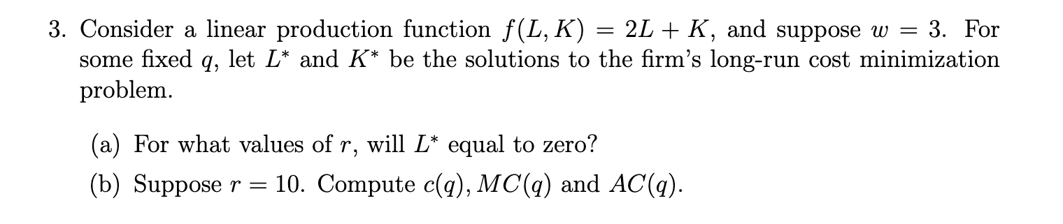 Solved 3. Consider a linear production function f(L,K)=2L+K, | Chegg.com