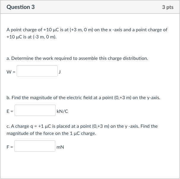 Solved Question 3 3 pts A point charge of +10 uC is at (+3 | Chegg.com
