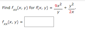 Find \( f_{x x}(x, y) \) for \( f(x, y)=\frac{9 x^{2}}{y}+\frac{y^{2}}{2 x} \). \[ f_{x x}(x, y)= \]