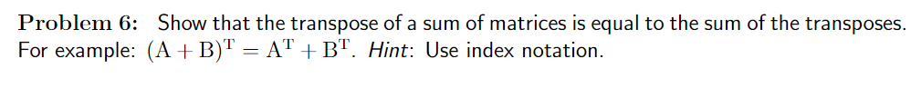 Solved Problem 6: Show that the transpose of a sum of | Chegg.com