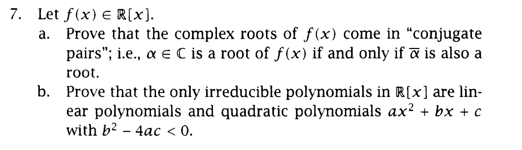 Solved 7. Let f(x)∈R[x]. a. Prove that the complex roots of | Chegg.com