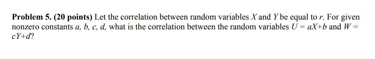 Solved Problem 5. (20 points) Let the correlation between | Chegg.com