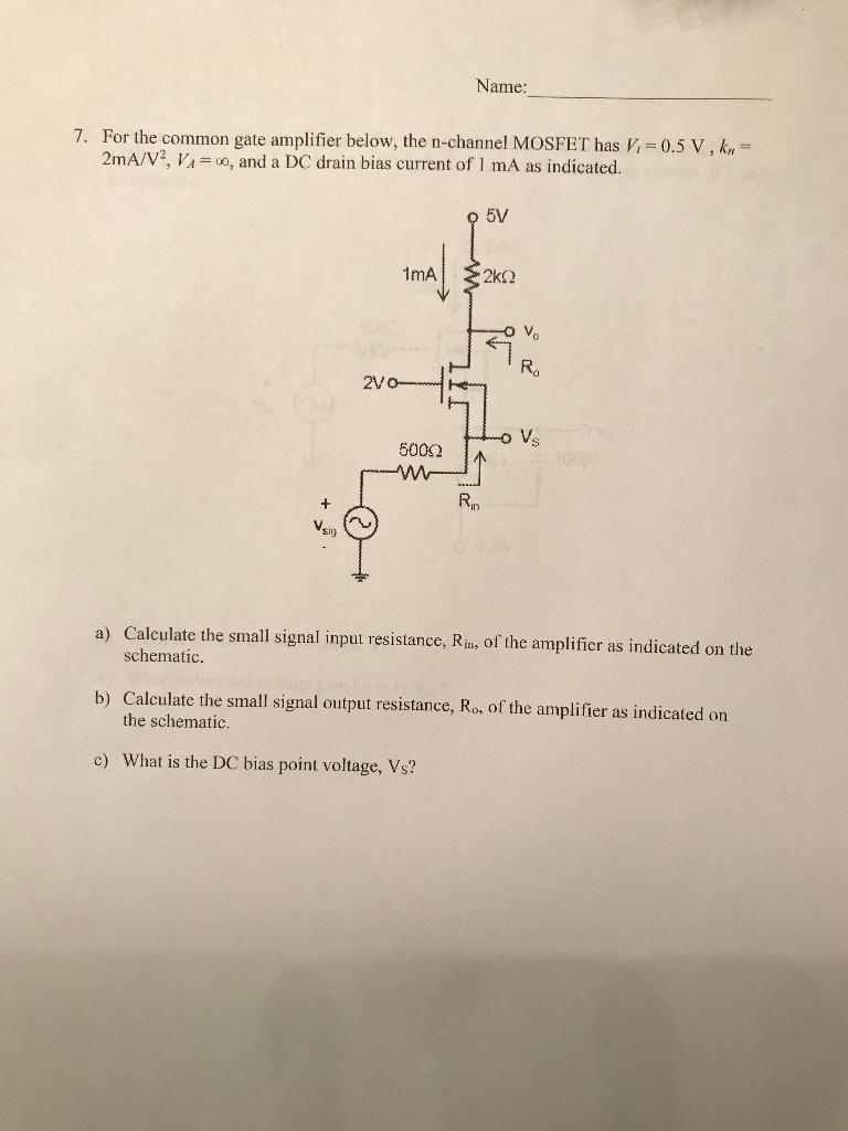Solved Name: 7. For the common gate amplifier below, the | Chegg.com