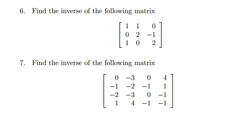 Solved 6. Find the inverse of the following matrix | Chegg.com