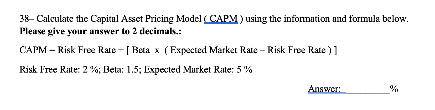 Solved 38– Calculate the Capital Asset Pricing Model (CAPM ) | Chegg.com