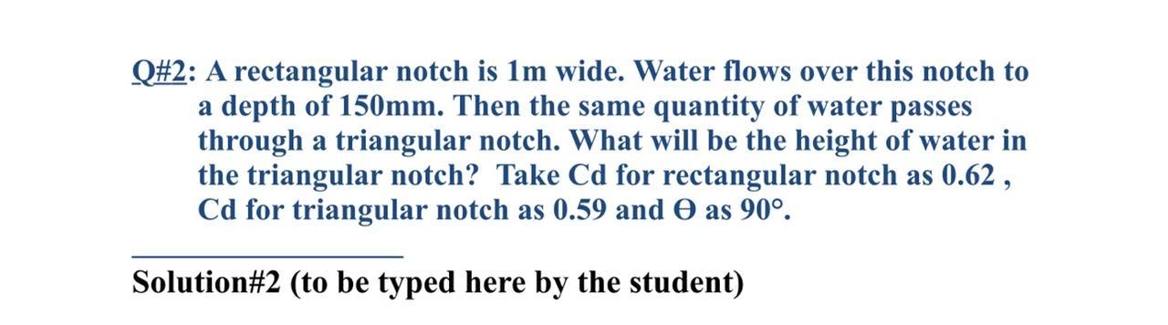 Solved Q#2: A rectangular notch is 1m wide. Water flows over | Chegg.com