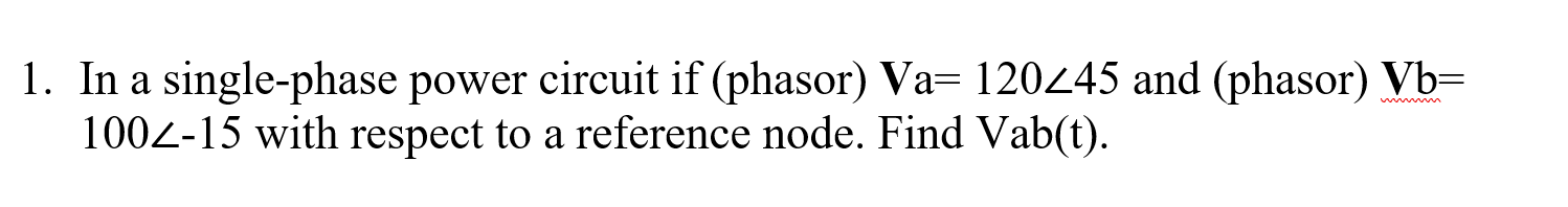 Solved 1. In a single-phase power circuit if (phasor) | Chegg.com