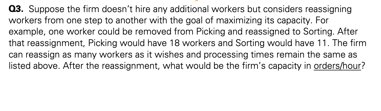 Q3. Suppose the firm doesnt hire any additional workers but considers reassigning workers from one step to another with the 