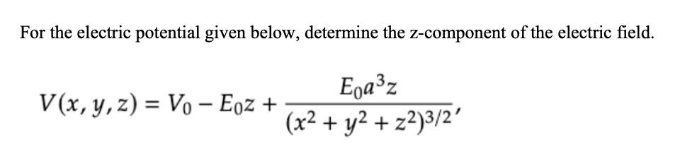 Solved For the electric potential given below, determine the | Chegg.com