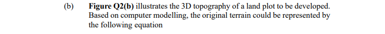 Solved (b) Figure Q2(b) Illustrates The 3D Topography Of A | Chegg.com