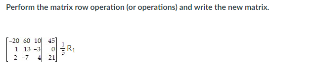 Solved Perform the matrix row operation (or operations) and | Chegg.com