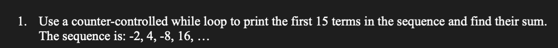 Solved 1. Use a counter-controlled while loop to print the | Chegg.com