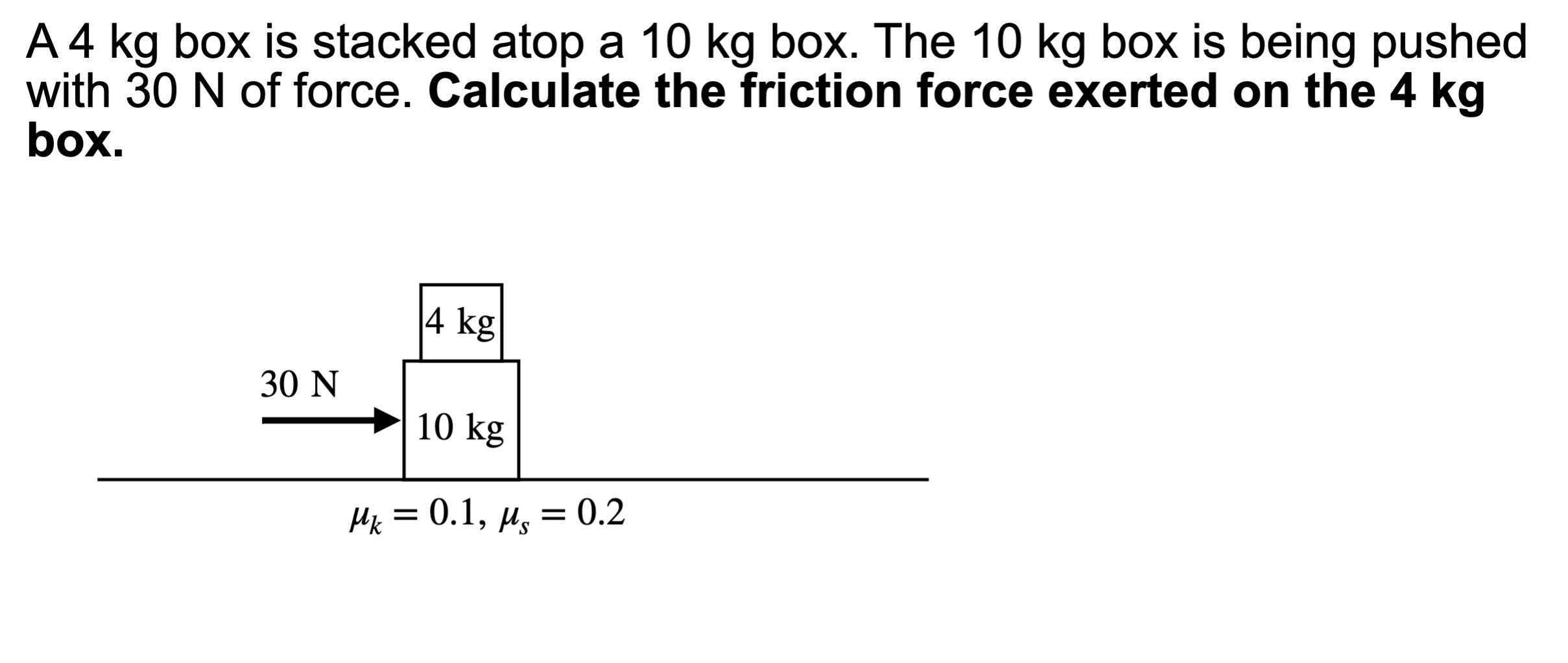 solved-a-4-kg-box-is-stacked-atop-a-10-kg-box-the-10-kg-box-chegg