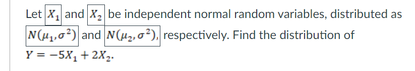 Solved Let X₁ and X₂ be independent normal random variables, | Chegg.com