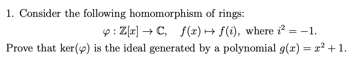 Solved 1. Consider The Following Homomorphism Of Rings: | Chegg.com