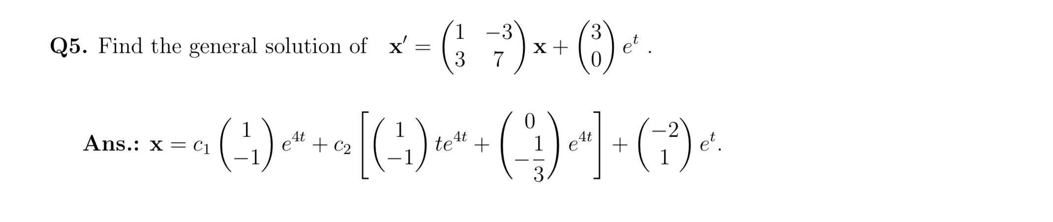 Solved ind the general solution of x′=(13−37)x+(30)et | Chegg.com