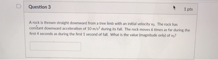 Solved 1 pts Question 3 A rock is thrown straight downward | Chegg.com