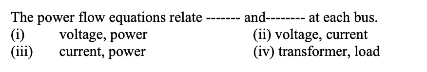 Solved The power flow equations relate (i) voltage, power | Chegg.com