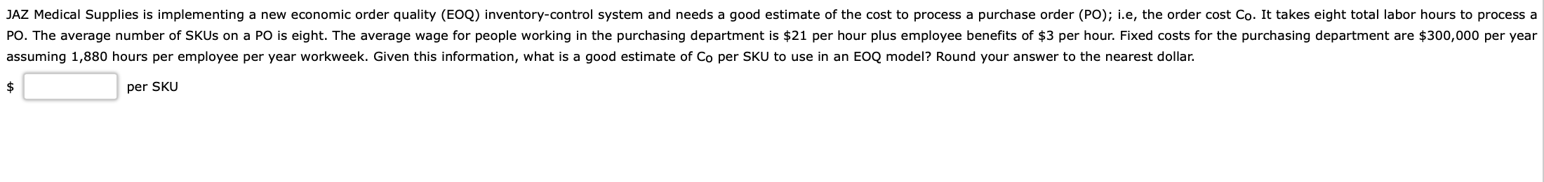 assuming 1,880 hours per employee per year workweek. Given this information, what is a good estimate of Co per SKU to use in 