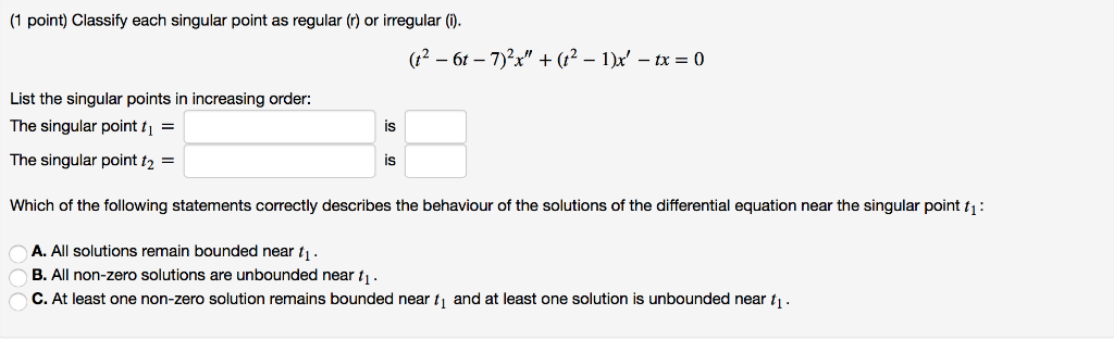 Solved 1 point) Classify each singular point as regular (r) | Chegg.com