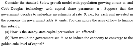 Solved Consider the standard Solow growth model with | Chegg.com