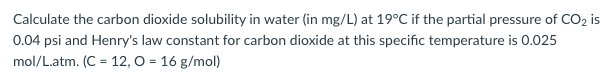 Solved Calculate the carbon dioxide solubility in water (in | Chegg.com