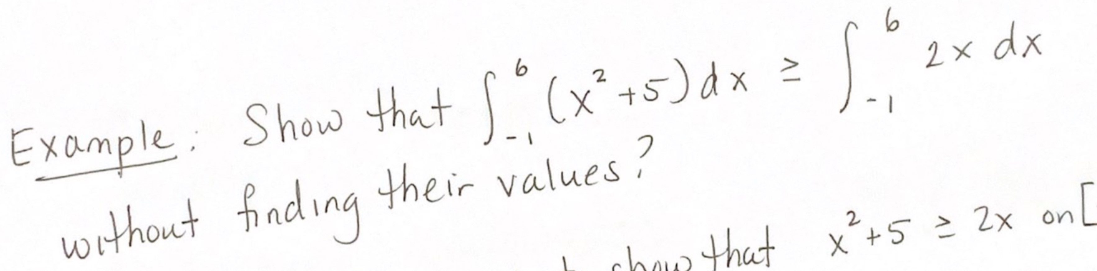 Solved Example: Show that ∫-16(x2+5)dx≥∫-162xdxwithout | Chegg.com