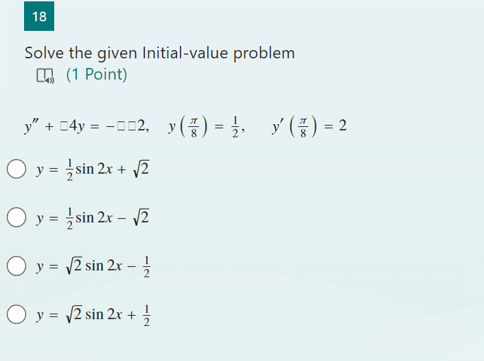 Solve the given Initial-value problem [4) (1 Point) \[ \begin{array}{l} y^{\prime \prime}+-4 y=-\square \square 2, \quad y\le