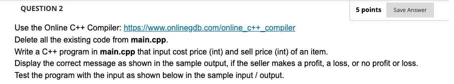 Solved QUESTION 2 5 points Save Answer Use the Online C++ | Chegg.com