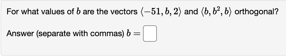 Solved For What Values Of B ﻿are The Vectors (:-51,b,2:) | Chegg.com