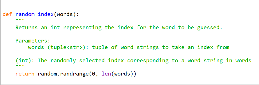 def random_index(words): Returns an int representing the index for the word to be guessed. Parameters: words (tuple<str>): tu