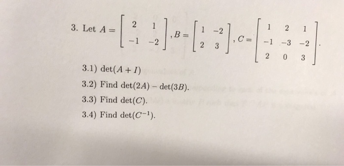 Solved Let A = [2 -1 1 -2], B = [1 2 -2 3], C = [1 -1 2 2 | Chegg.com